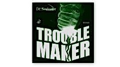 Dr.Neubauer Trouble Maker